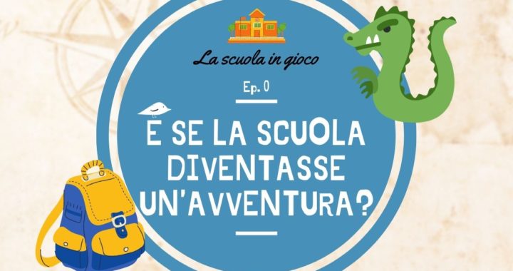 la scuola in gioco: e se la sciola diventasse un'avventura?